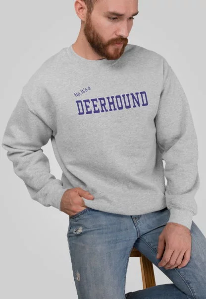 No, It's A Deerhound Owner Gifts Printed Sweatshirt or T-shirt From The House Of Dog.